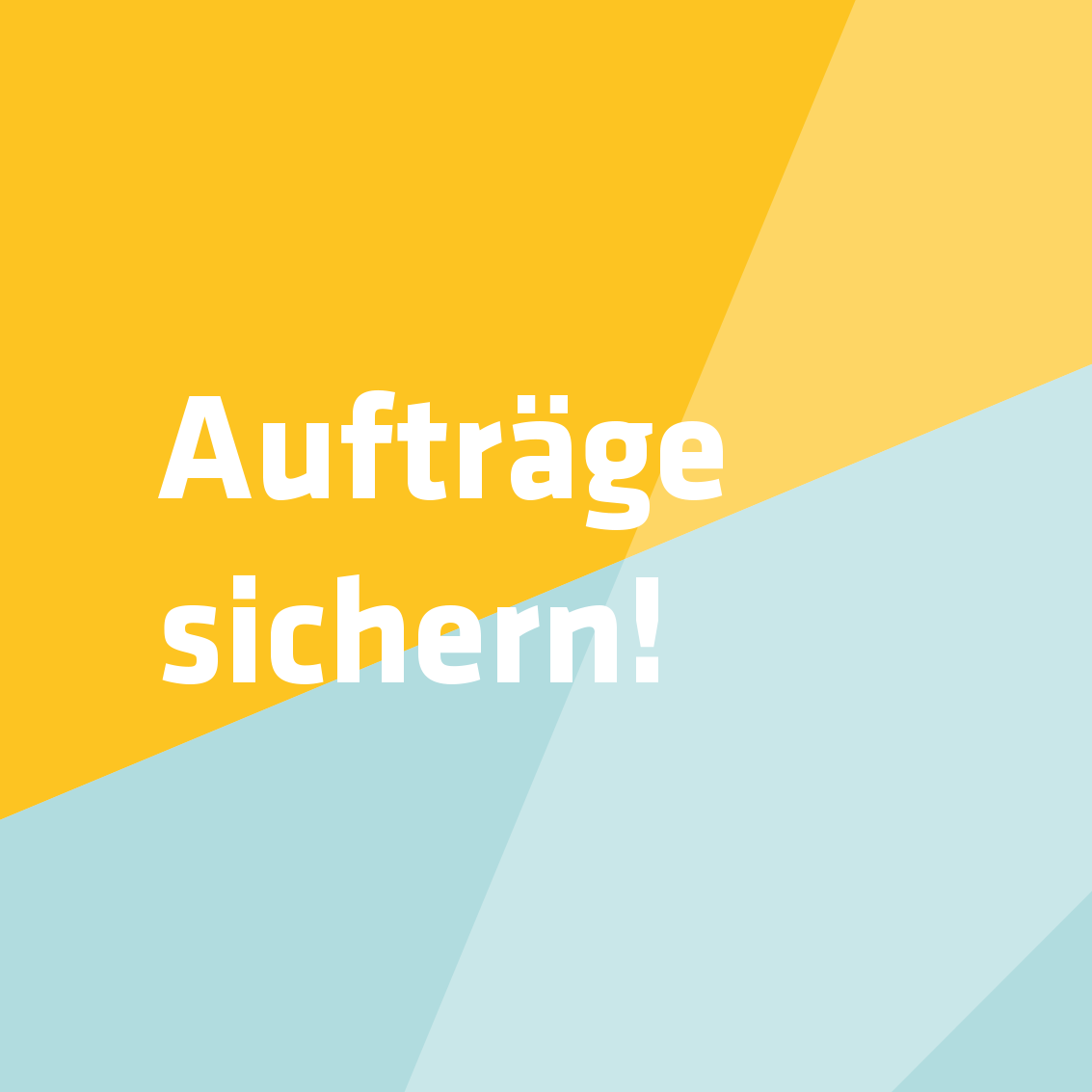 Aufträge sichern!